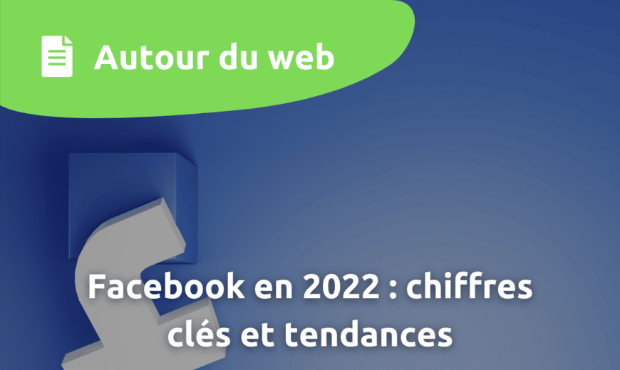 facebook en 2022 chiffres clés et tendances image